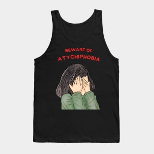 atychiphobia symptoms beware of atychiphobia Tank Top